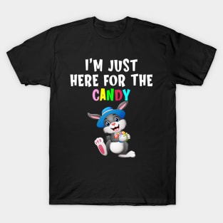 Funny Easter Egg Hunt Bunny I'm Just Here For Easter Candy T-Shirt